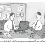 "Sometimes I think the collaborative process would work better without you" by Peter C. Vey, 2009