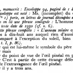 “L’homme est ce qui lui manque” Georges Bataille, note added to “Le Jésuve” manuscript, as part of “Dossier de l'oeil pinéal”, Oeuvres Complètes, tome II, Paris: Gallimard, 1970, p. 419